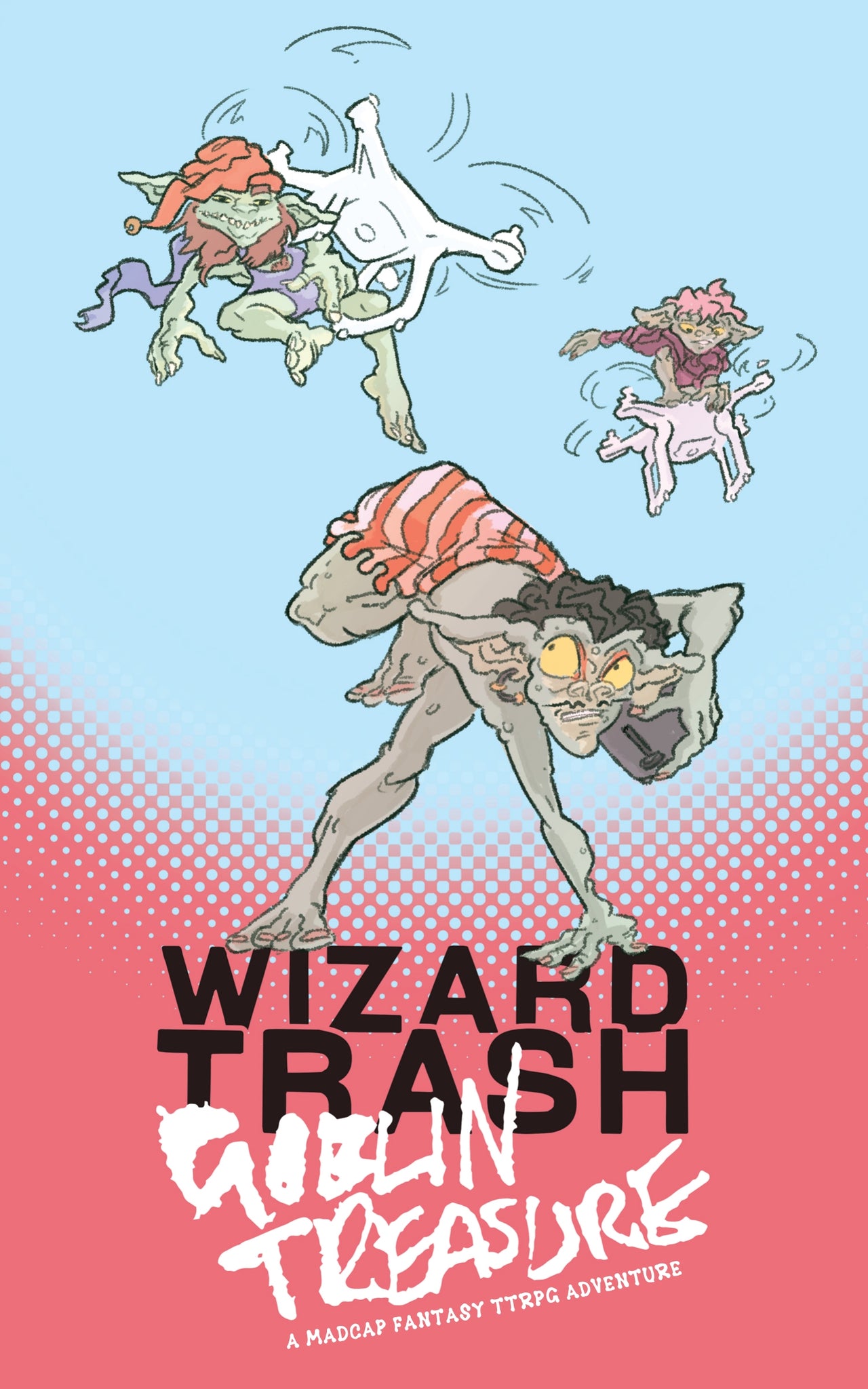 Wizard Trash, Goblin Treasure